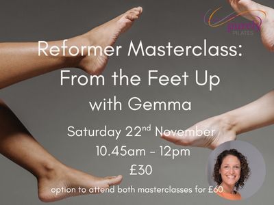 Reformer Masterclass “From the Feet Up” with Gemma Saturday 22nd November 2025